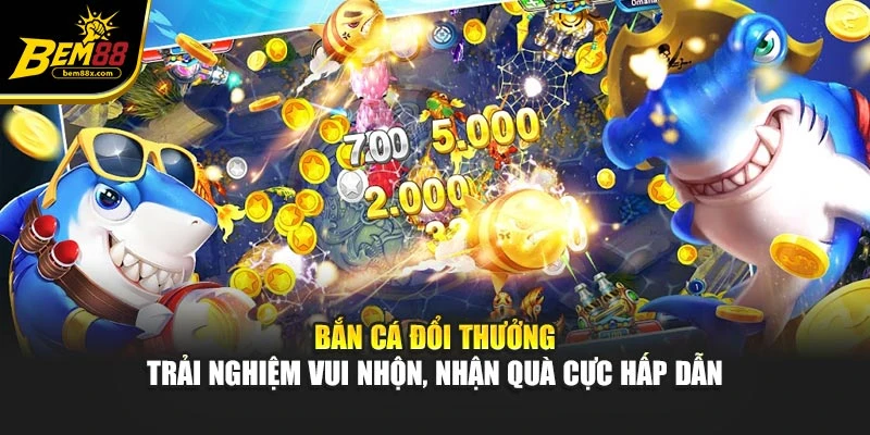 Bắn Cá Đổi Thưởng – Trải Nghiệm Vui Nhộn, Nhận Quà Cực Hấp Dẫn