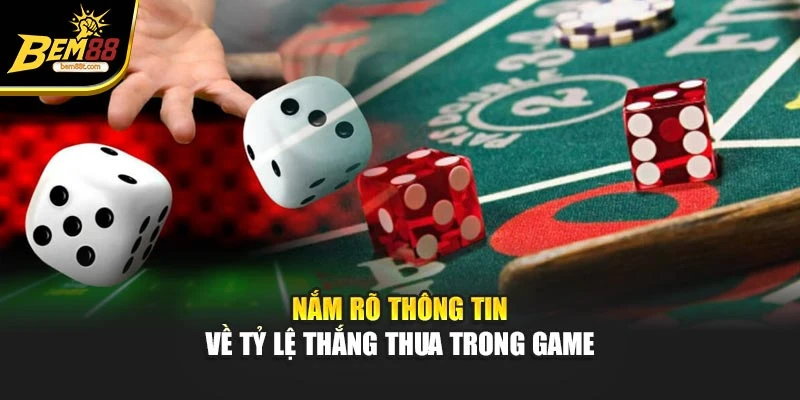 Nắm rõ thông tin về tỷ lệ thắng thua trong game