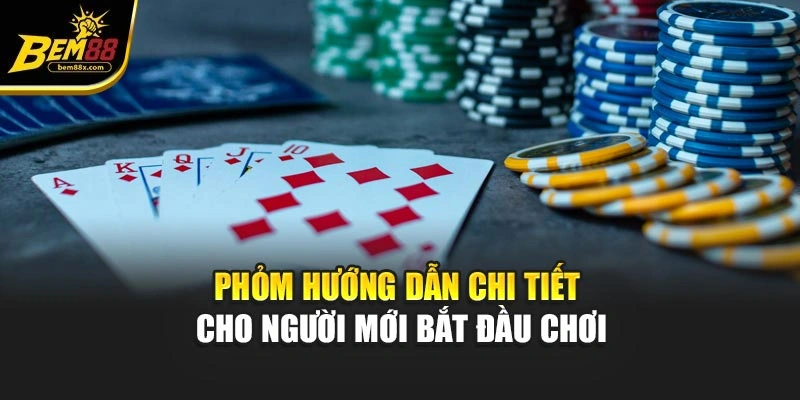 Phỏm – Hướng Dẫn Chi Tiết Cho Người Mới Bắt Đầu Chơi