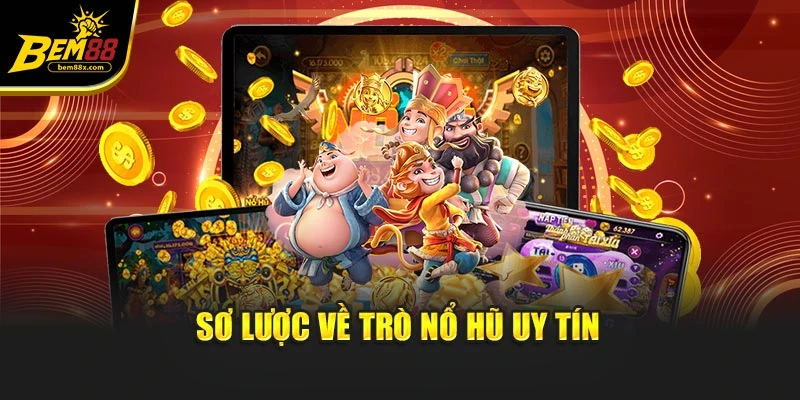 Sơ lược về trò nổ hũ uy tín