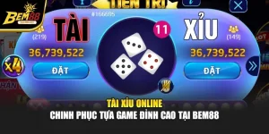 Tài Xỉu Online - Chinh Phục Tựa Game Đỉnh Cao Tại Bem88