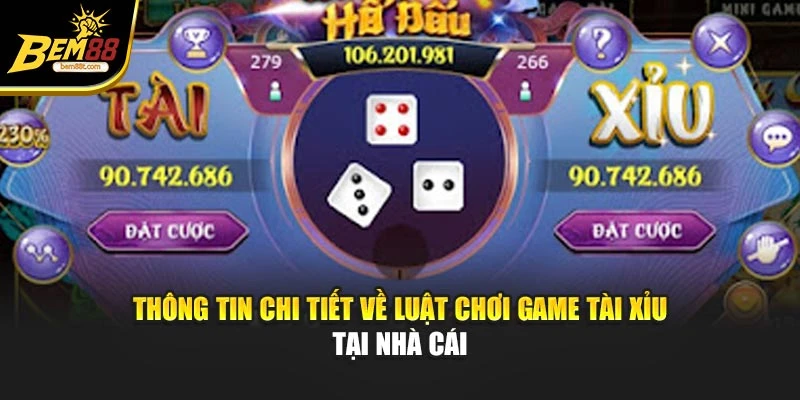 Thông tin chi tiết về luật chơi game tài xỉu tại nhà cái