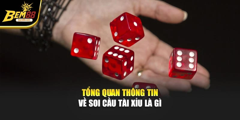 Tổng quan thông tin về soi cầu tài xỉu là gì