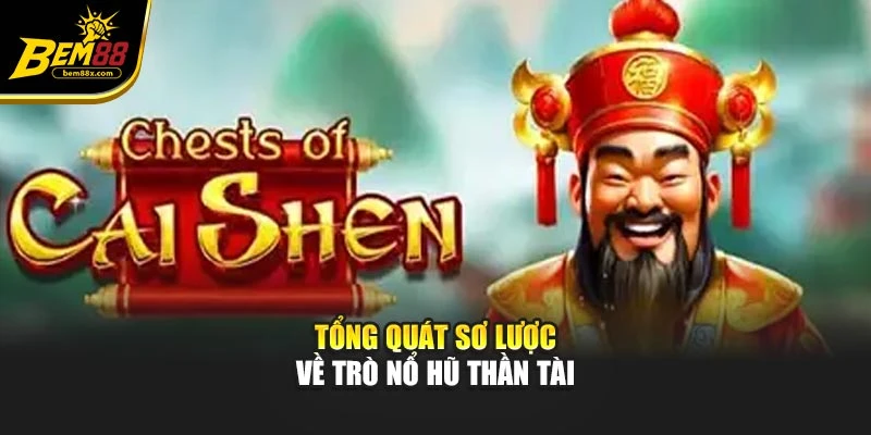 Tổng quát sơ lược về trò nổ hũ thần tài